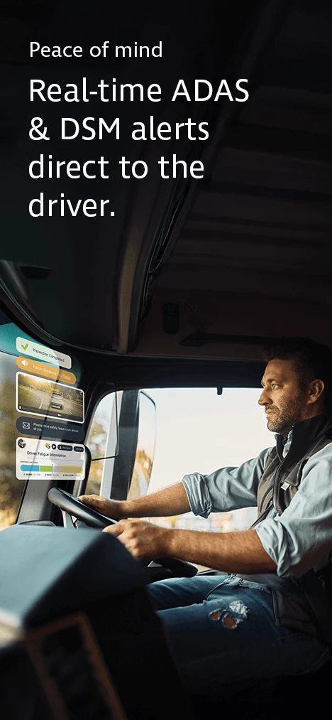Range of ADAS and DSM metrics  Real-time alerts on driver and environment behaviour.